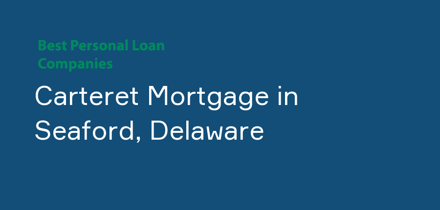 Carteret Mortgage in Delaware, Seaford