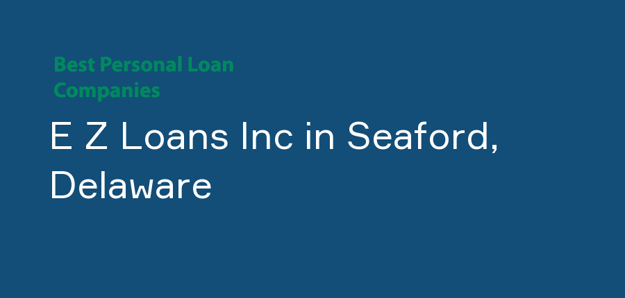 E Z Loans Inc in Delaware, Seaford