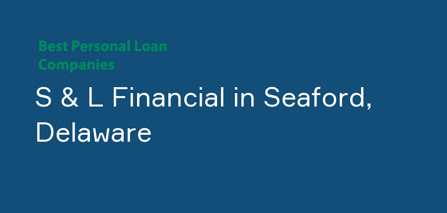 S & L Financial in Delaware, Seaford