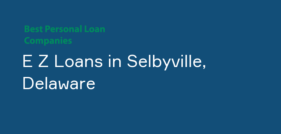 E Z Loans in Delaware, Selbyville