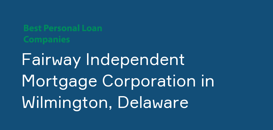 Fairway Independent Mortgage Corporation in Delaware, Wilmington