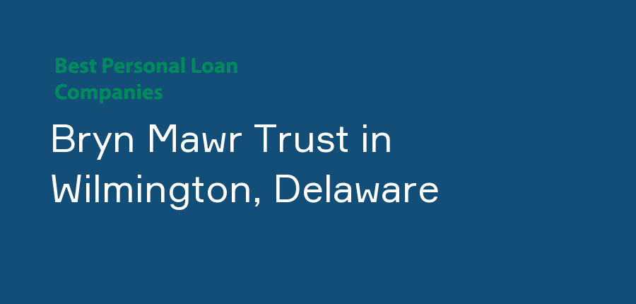 Bryn Mawr Trust in Delaware, Wilmington