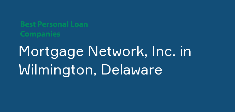 Mortgage Network, Inc. in Delaware, Wilmington