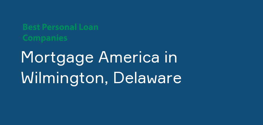 Mortgage America in Delaware, Wilmington