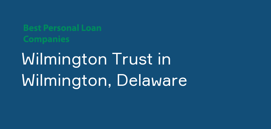 Wilmington Trust in Delaware, Wilmington