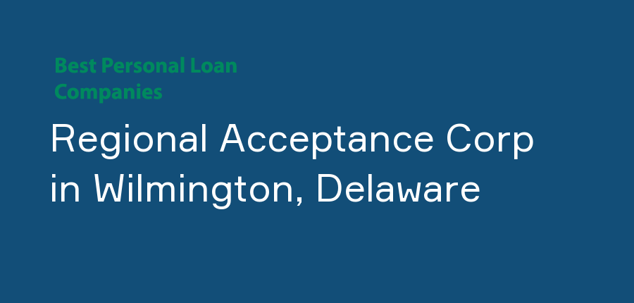 Regional Acceptance Corp in Delaware, Wilmington