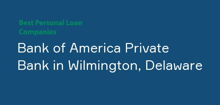 Bank of America Private Bank in Delaware, Wilmington