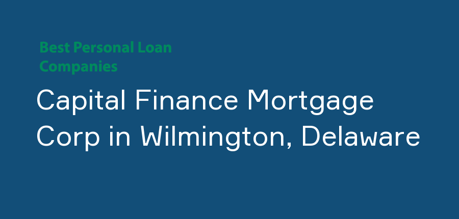 Capital Finance Mortgage Corp in Delaware, Wilmington