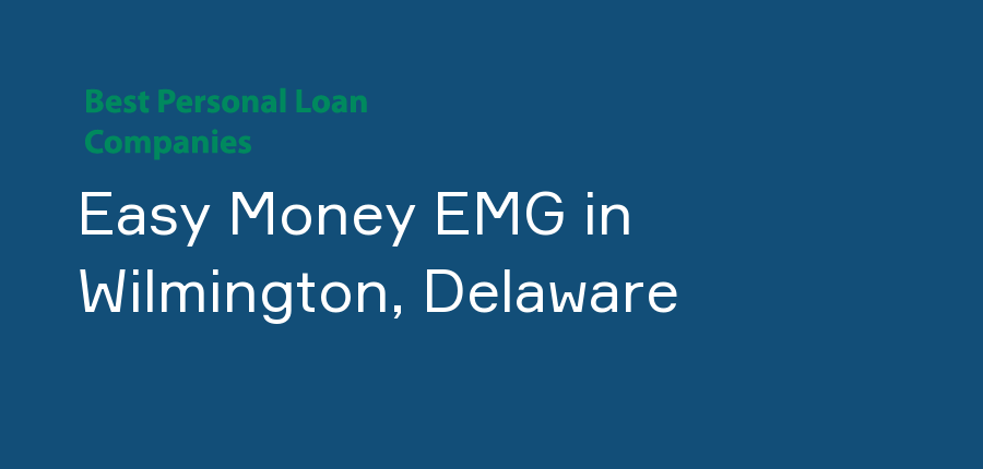 Easy Money EMG in Delaware, Wilmington