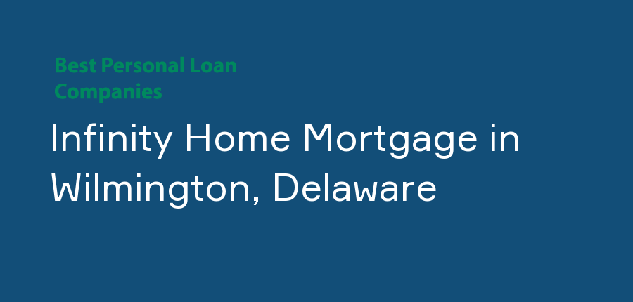 Infinity Home Mortgage in Delaware, Wilmington