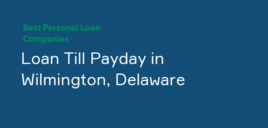 Loan Till Payday in Delaware, Wilmington