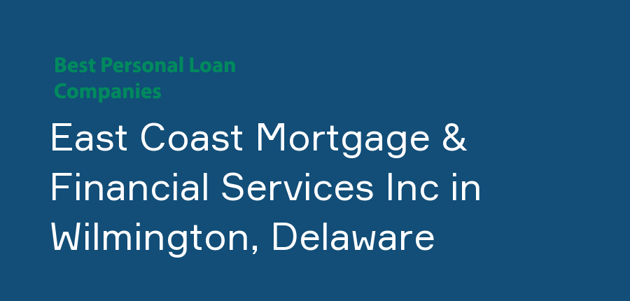 East Coast Mortgage & Financial Services Inc in Delaware, Wilmington
