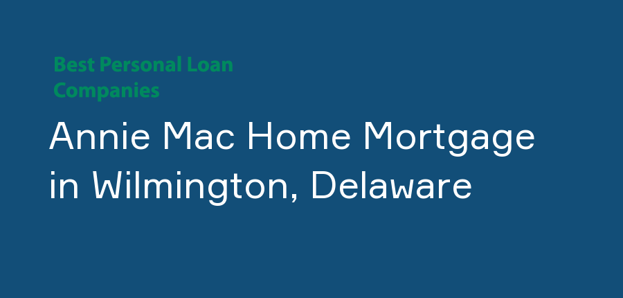Annie Mac Home Mortgage in Delaware, Wilmington