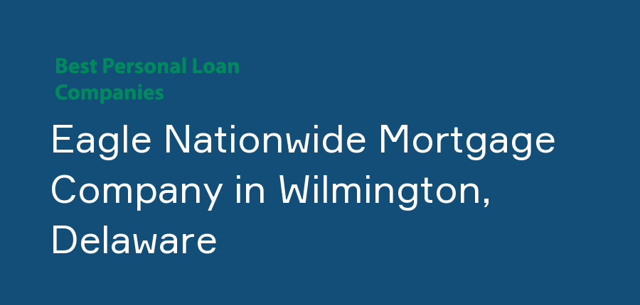 Eagle Nationwide Mortgage Company in Delaware, Wilmington