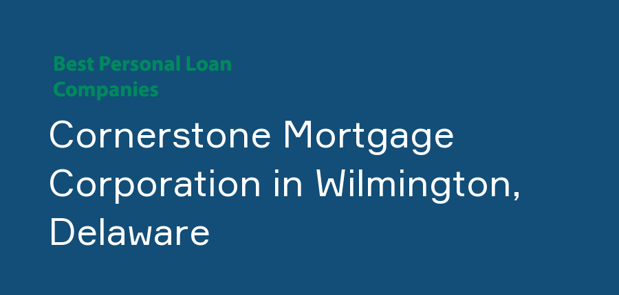 Cornerstone Mortgage Corporation in Delaware, Wilmington