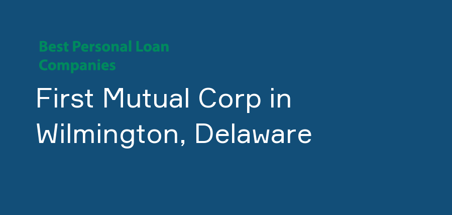First Mutual Corp in Delaware, Wilmington