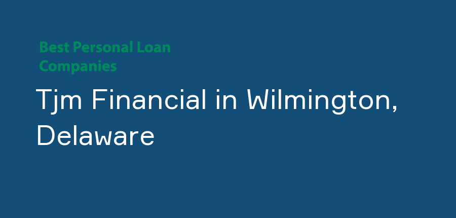 Tjm Financial in Delaware, Wilmington
