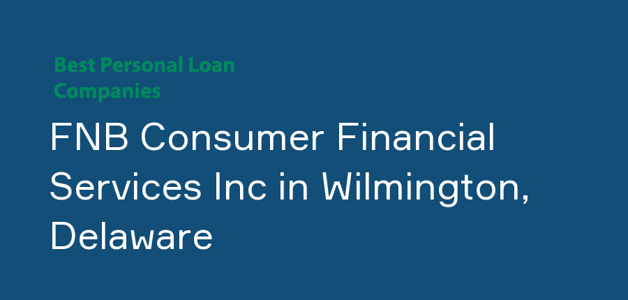 FNB Consumer Financial Services Inc in Delaware, Wilmington