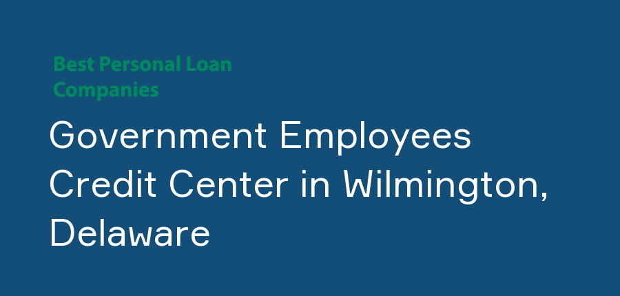 Government Employees Credit Center in Delaware, Wilmington