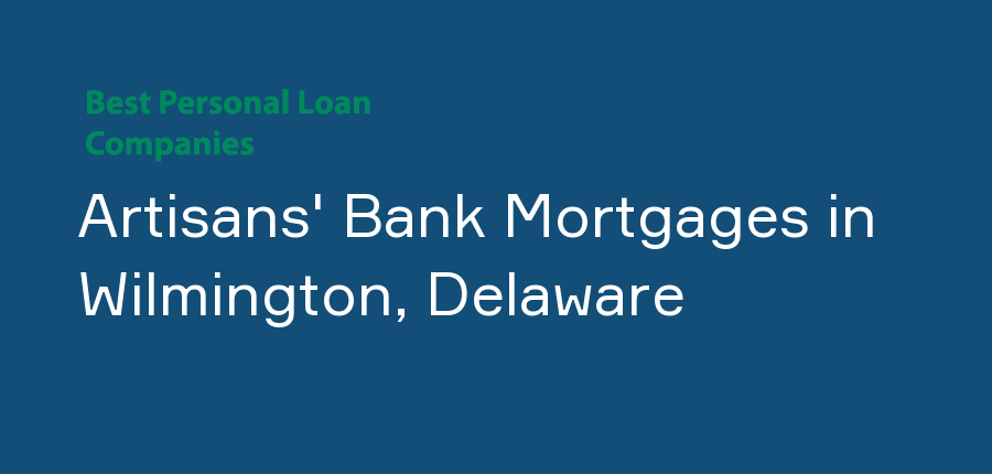 Artisans' Bank Mortgages in Delaware, Wilmington