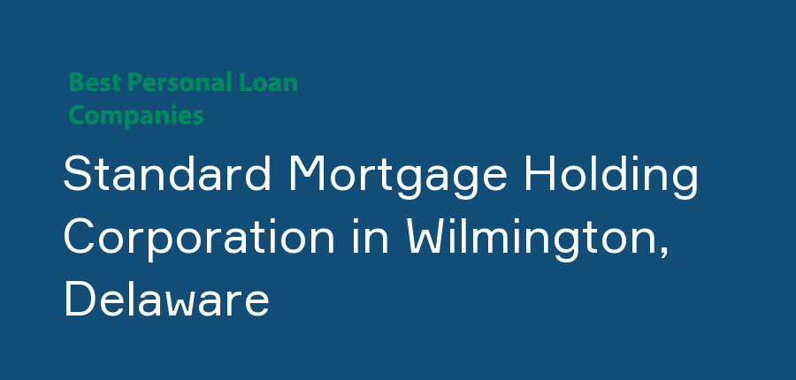Standard Mortgage Holding Corporation in Delaware, Wilmington
