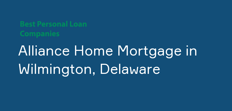 Alliance Home Mortgage in Delaware, Wilmington
