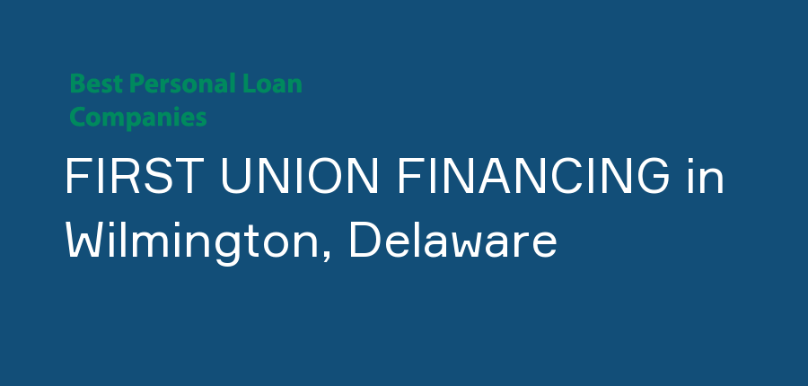 FIRST UNION FINANCING in Delaware, Wilmington