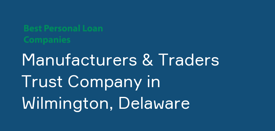 Manufacturers & Traders Trust Company in Delaware, Wilmington