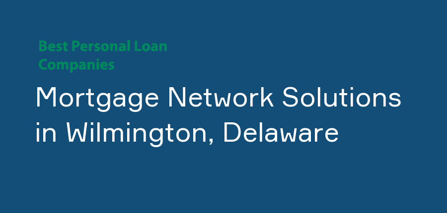 Mortgage Network Solutions in Delaware, Wilmington