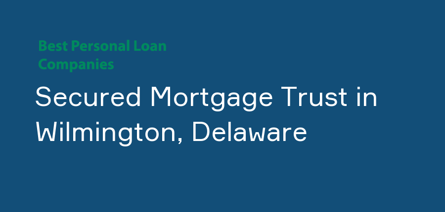 Secured Mortgage Trust in Delaware, Wilmington