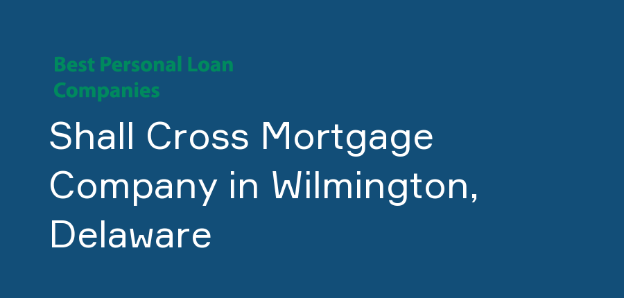 Shall Cross Mortgage Company in Delaware, Wilmington