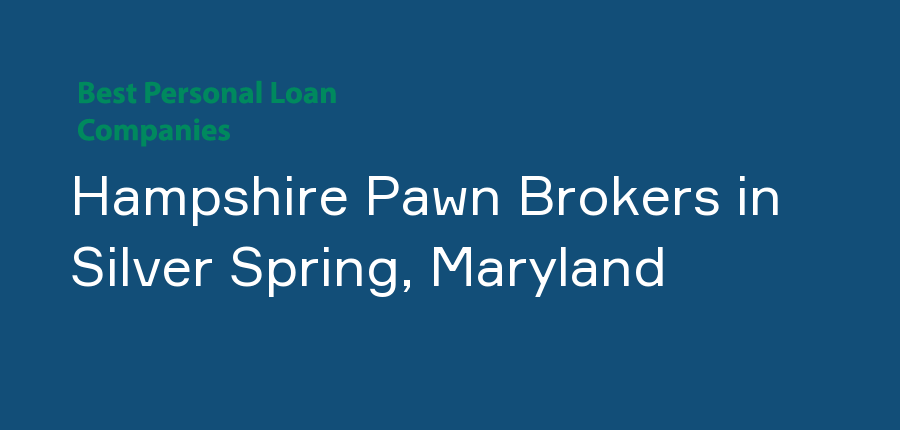 Hampshire Pawn Brokers in Maryland, Silver Spring