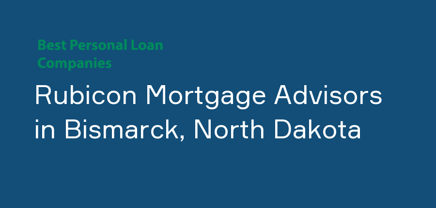 Rubicon Mortgage Advisors in North Dakota, Bismarck