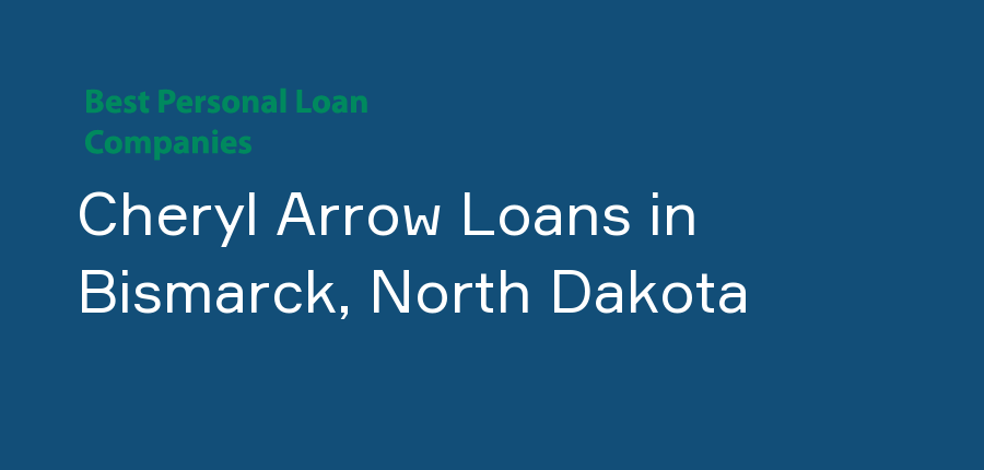 Cheryl Arrow Loans in North Dakota, Bismarck