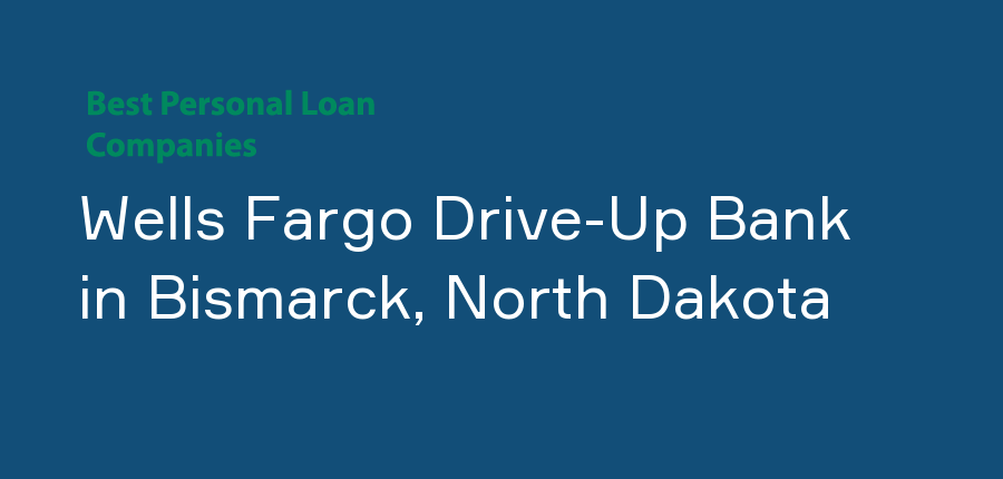 Wells Fargo Drive-Up Bank in North Dakota, Bismarck