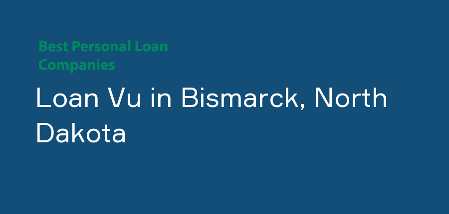 Loan Vu in North Dakota, Bismarck