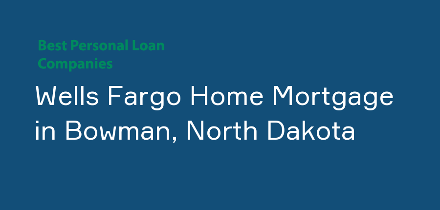 Wells Fargo Home Mortgage in North Dakota, Bowman