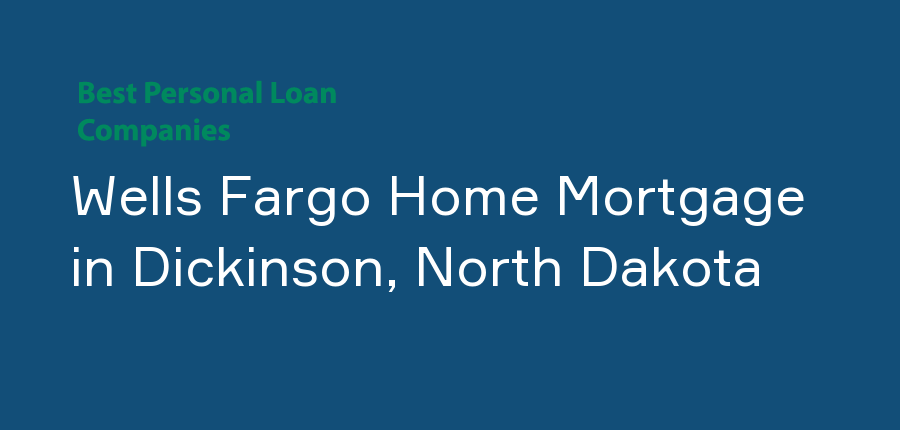Wells Fargo Home Mortgage in North Dakota, Dickinson
