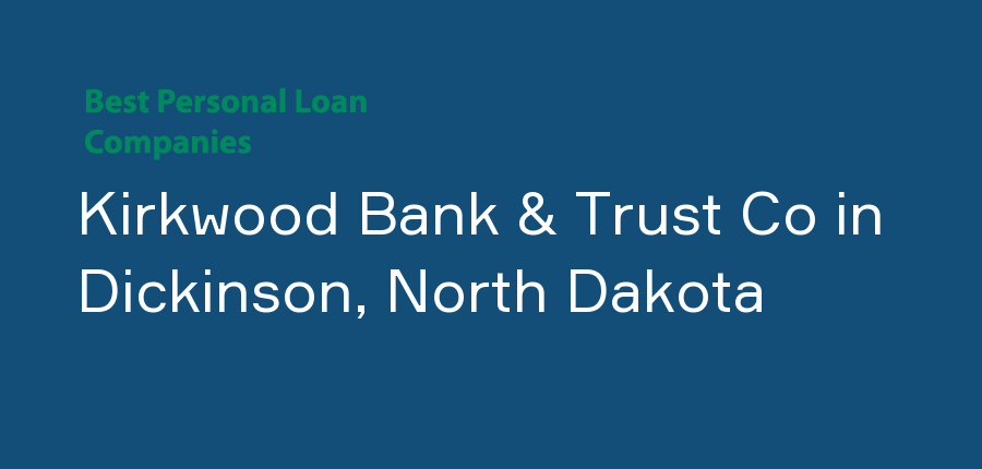 Kirkwood Bank & Trust Co in North Dakota, Dickinson