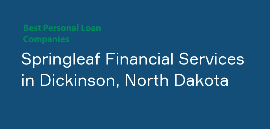 Springleaf Financial Services in North Dakota, Dickinson