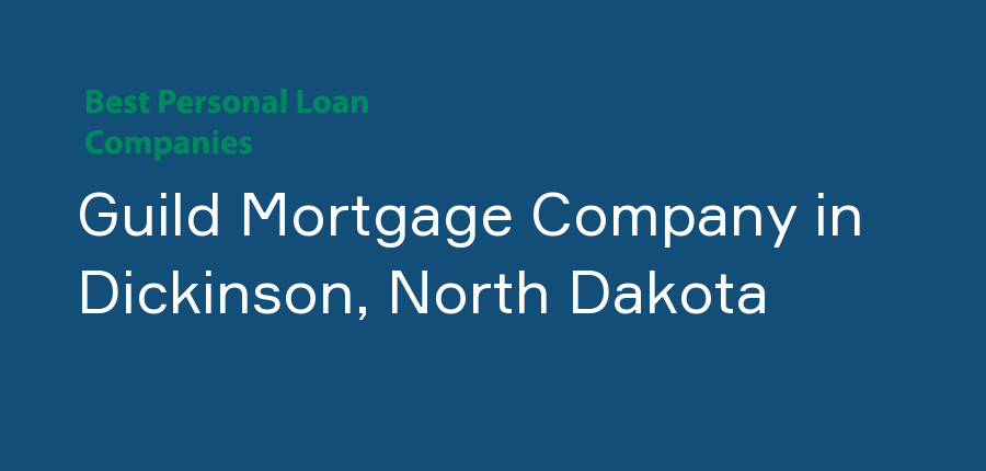 Guild Mortgage Company in North Dakota, Dickinson