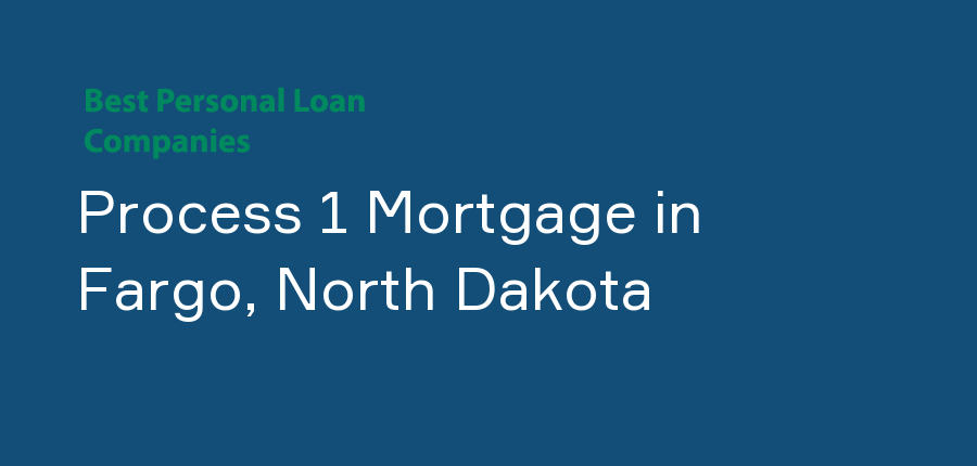 Process 1 Mortgage in North Dakota, Fargo