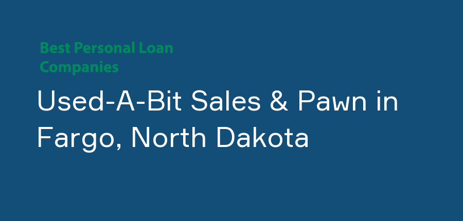 Used-A-Bit Sales & Pawn in North Dakota, Fargo