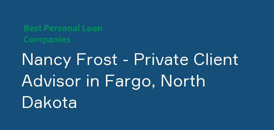 Nancy Frost - Private Client Advisor in North Dakota, Fargo