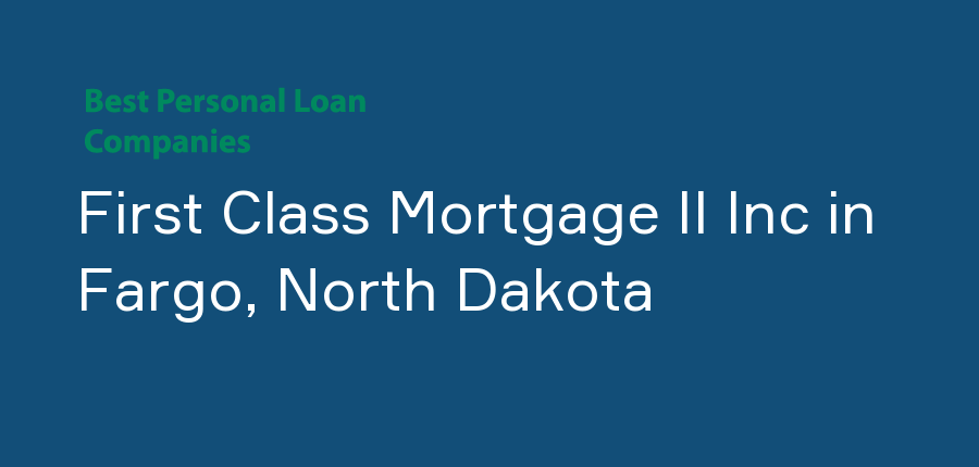 First Class Mortgage II Inc in North Dakota, Fargo