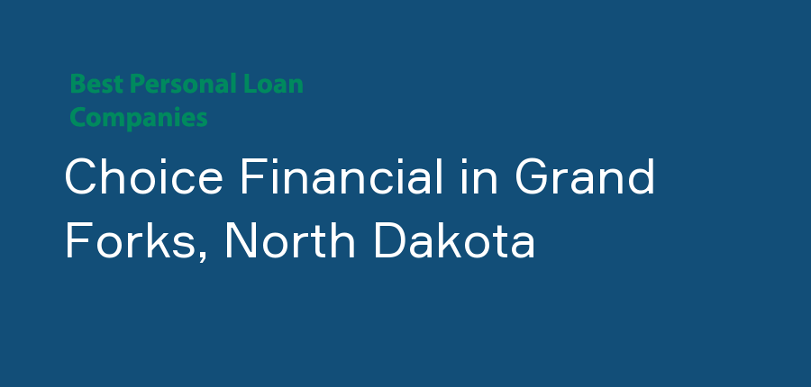 Choice Financial in North Dakota, Grand Forks