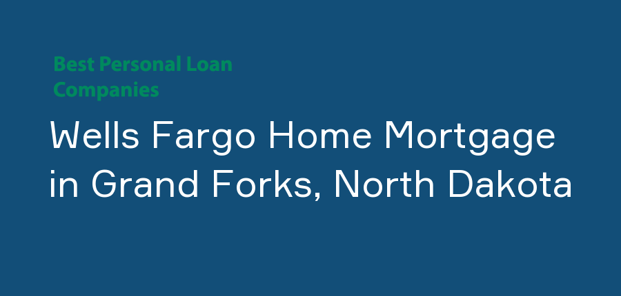 Wells Fargo Home Mortgage in North Dakota, Grand Forks