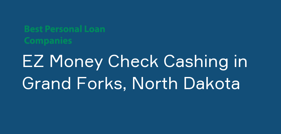 EZ Money Check Cashing in North Dakota, Grand Forks