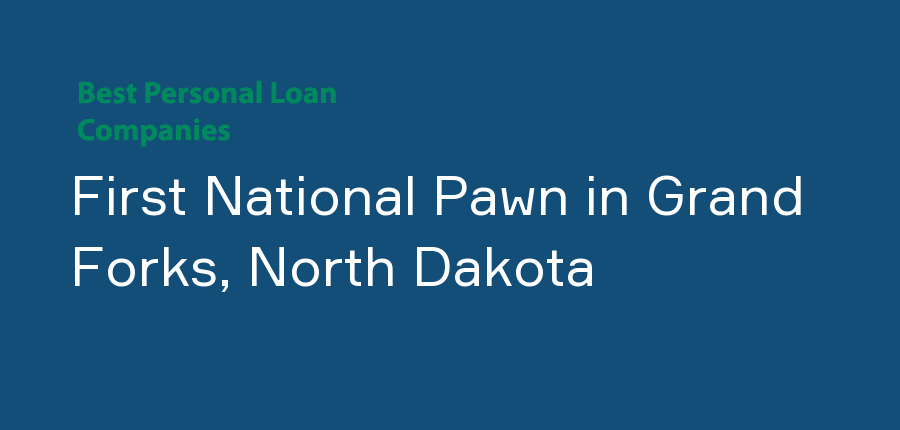 First National Pawn in North Dakota, Grand Forks