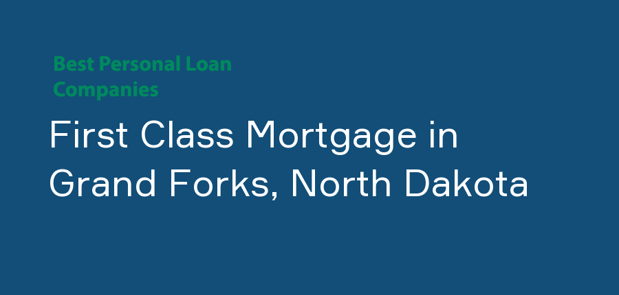 First Class Mortgage in North Dakota, Grand Forks